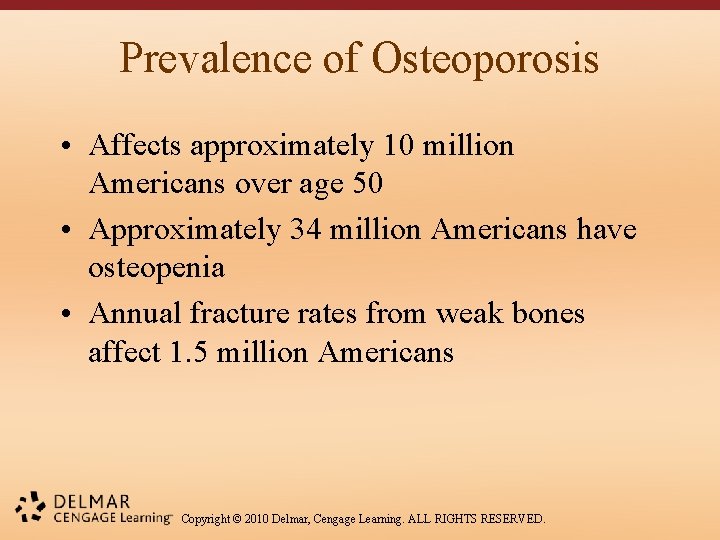 Prevalence of Osteoporosis • Affects approximately 10 million Americans over age 50 • Approximately