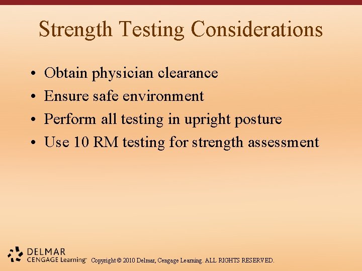 Strength Testing Considerations • • Obtain physician clearance Ensure safe environment Perform all testing