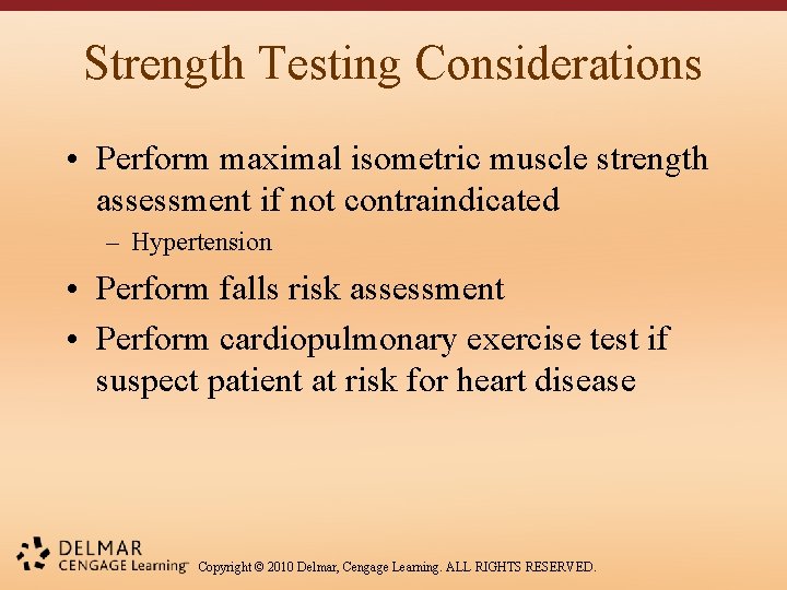 Strength Testing Considerations • Perform maximal isometric muscle strength assessment if not contraindicated –