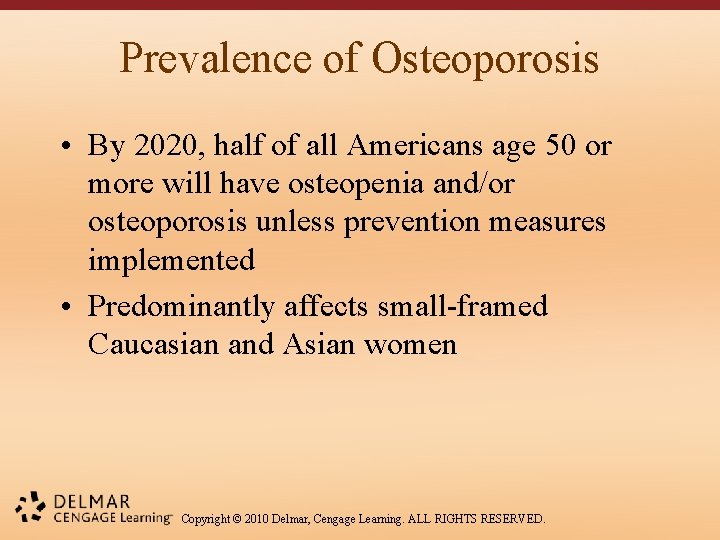 Prevalence of Osteoporosis • By 2020, half of all Americans age 50 or more