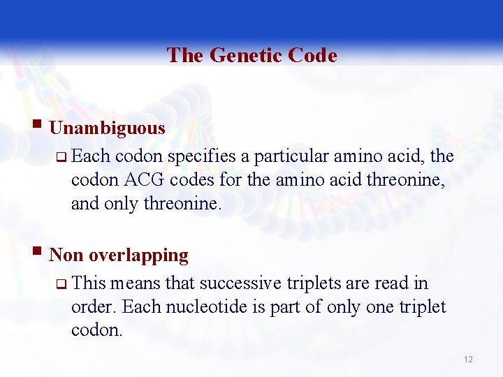 The Genetic Code § Unambiguous q Each codon specifies a particular amino acid, the
