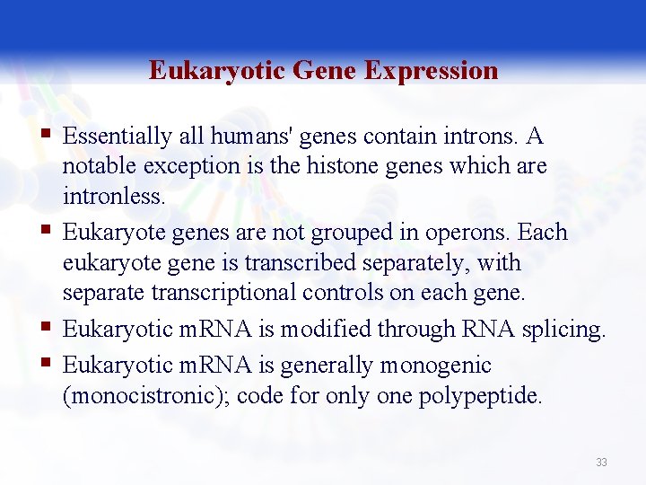 Eukaryotic Gene Expression § Essentially all humans' genes contain introns. A § § §