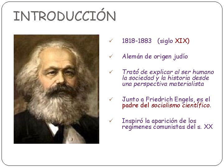 INTRODUCCIÓN ü 1818 -1883 (siglo XIX) ü Alemán de origen judío ü Trató de