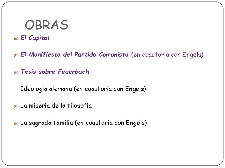 OBRAS El Capital El Manifiesto del Partido Comunista (en coautoría con Engels) Tesis sobre