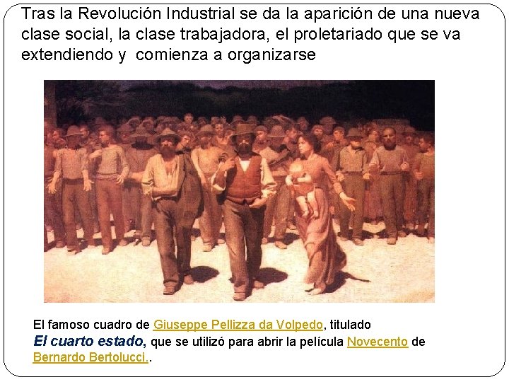 Tras la Revolución Industrial se da la aparición de una nueva clase social, la