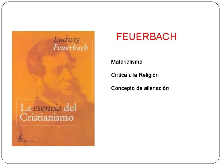 FEUERBACH Materialismo Crítica a la Religión Concepto de alienación 