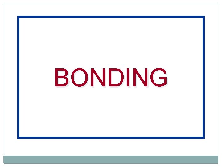 BONDING 