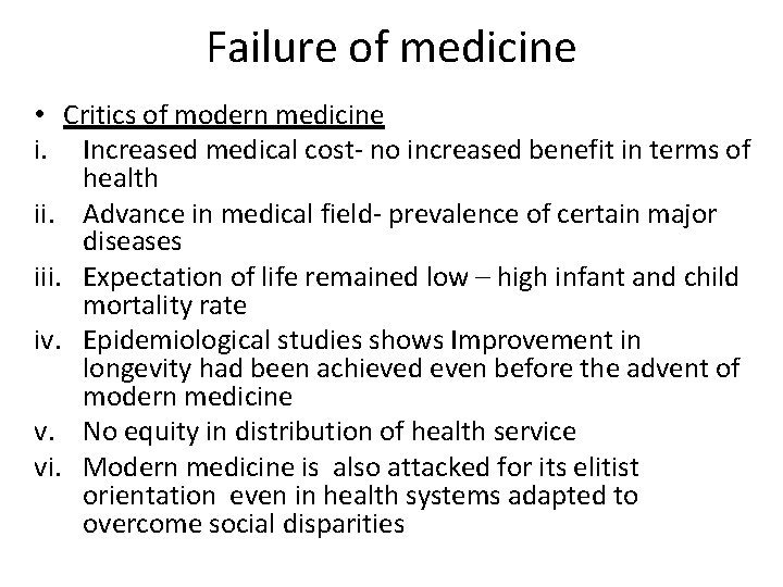Failure of medicine • Critics of modern medicine i. Increased medical cost- no increased