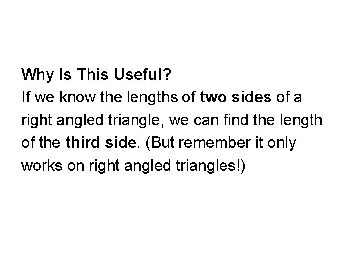 Why Is This Useful? If we know the lengths of two sides of a