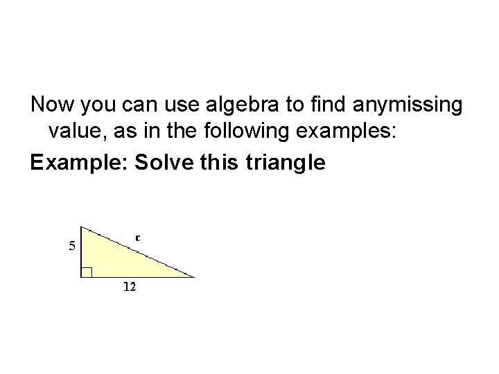 Now you can use algebra to find anymissing value, as in the following examples: