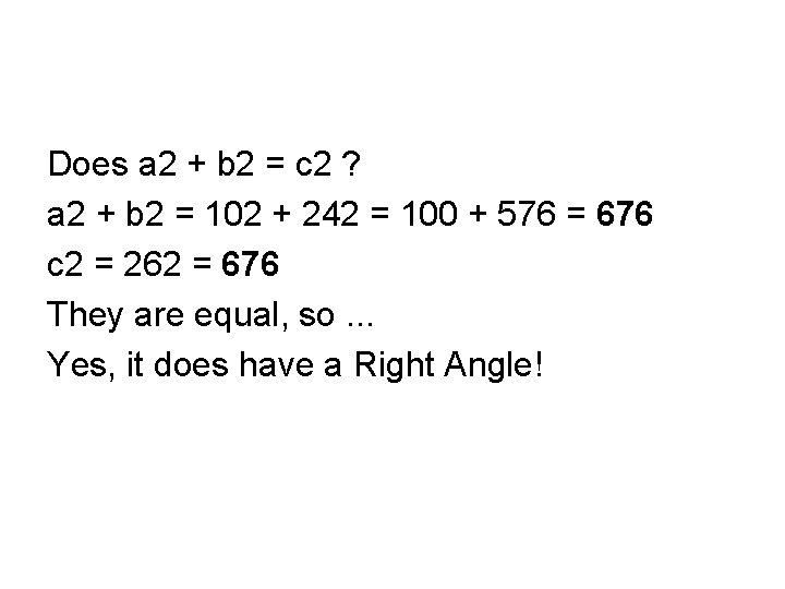 Does a 2 + b 2 = c 2 ? a 2 + b