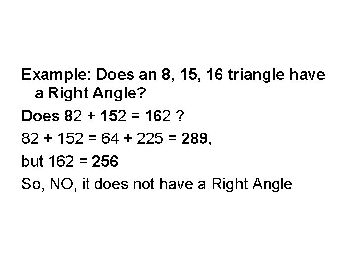 Example: Does an 8, 15, 16 triangle have a Right Angle? Does 82 +