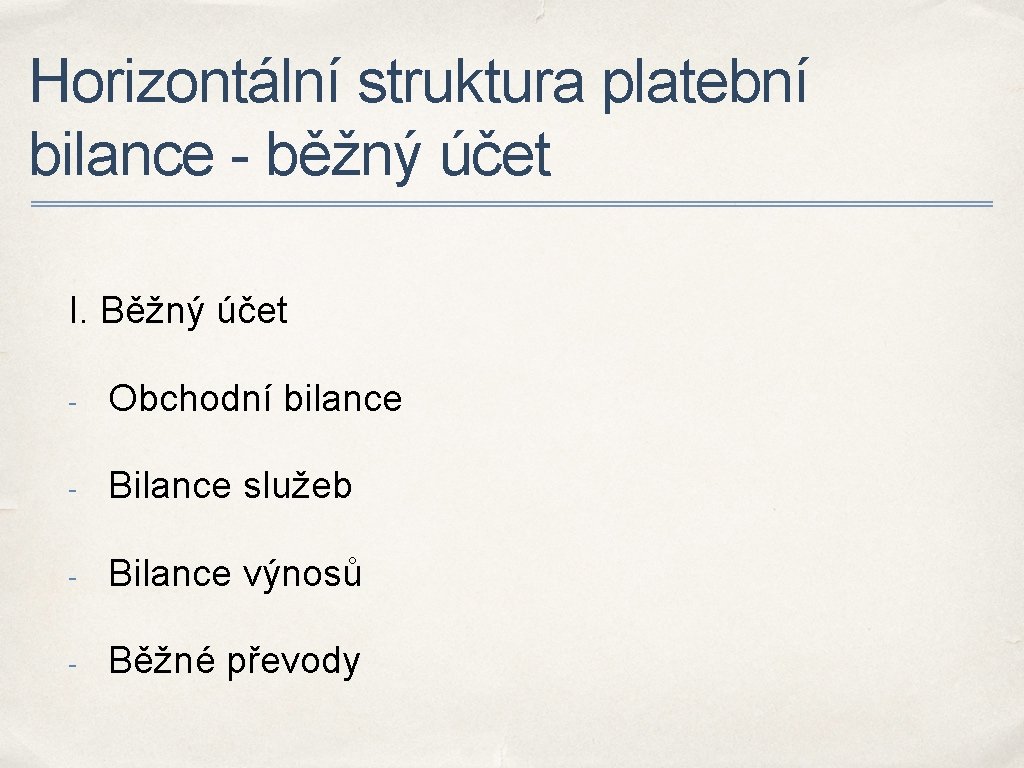 Horizontální struktura platební bilance - běžný účet I. Běžný účet - Obchodní bilance -