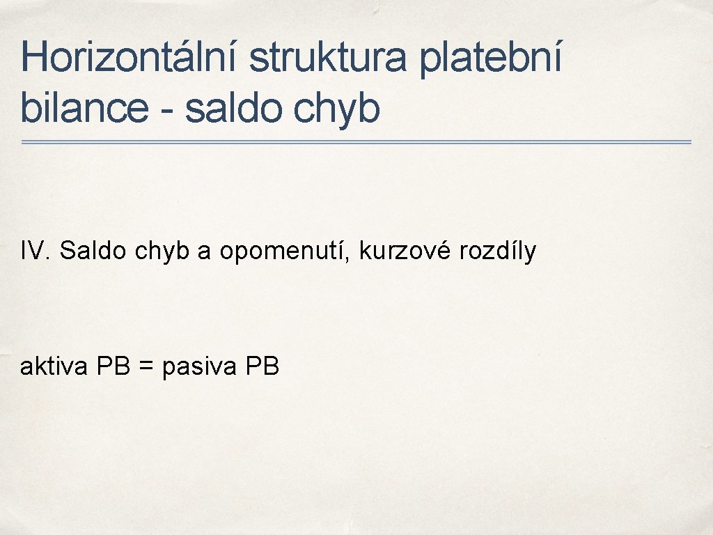 Horizontální struktura platební bilance - saldo chyb IV. Saldo chyb a opomenutí, kurzové rozdíly