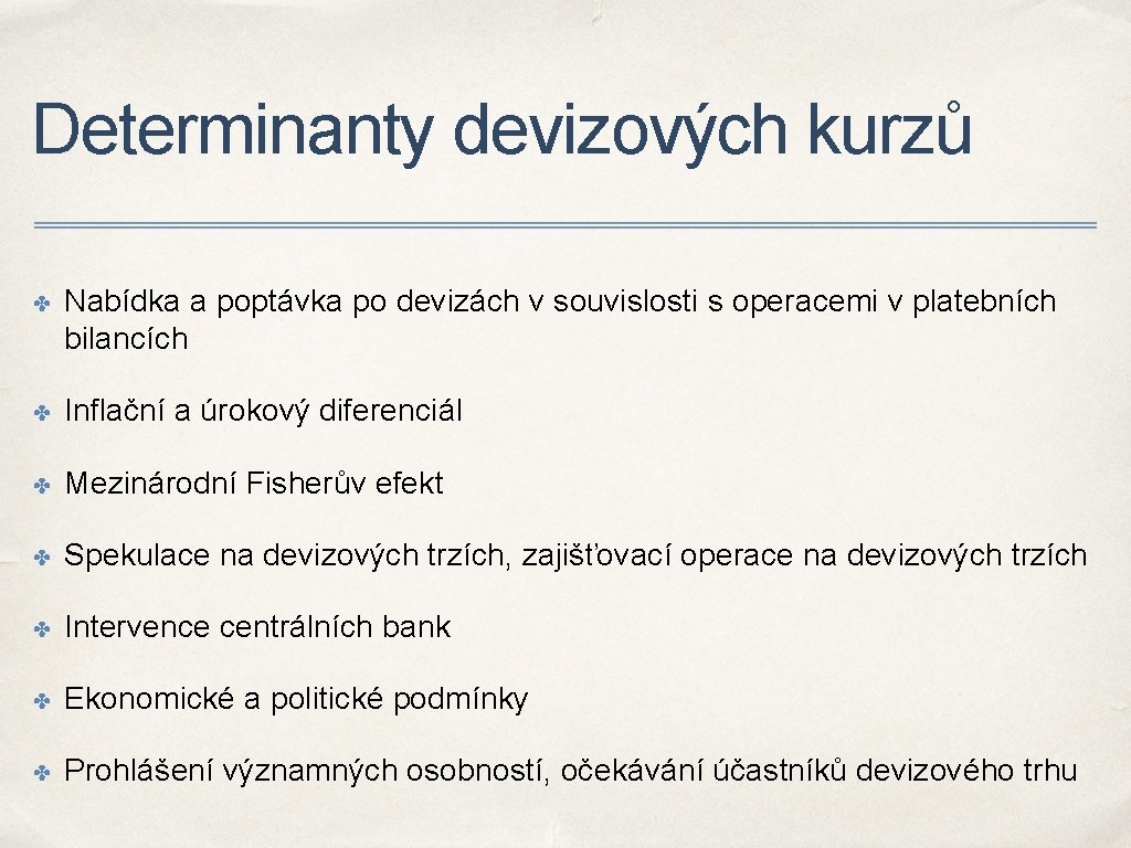 Determinanty devizových kurzů ✤ Nabídka a poptávka po devizách v souvislosti s operacemi v
