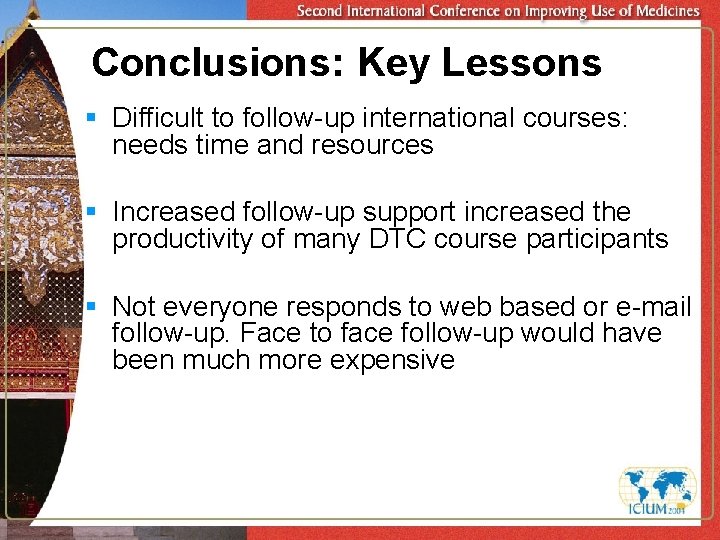 Conclusions: Key Lessons § Difficult to follow-up international courses: needs time and resources §