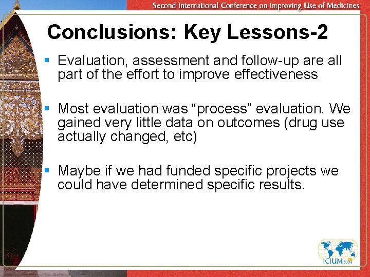 Conclusions: Key Lessons-2 § Evaluation, assessment and follow-up are all part of the effort