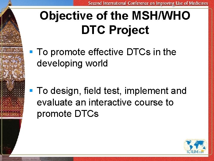 Objective of the MSH/WHO DTC Project § To promote effective DTCs in the developing