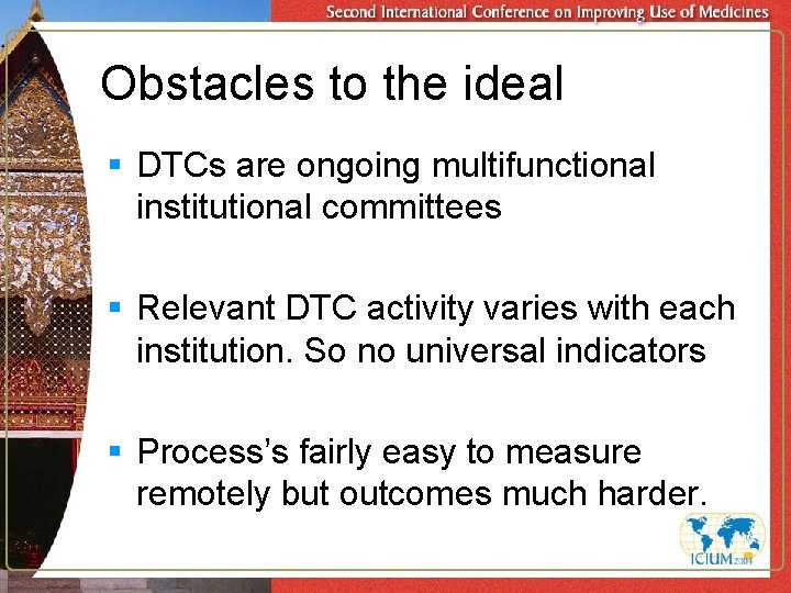 Obstacles to the ideal § DTCs are ongoing multifunctional institutional committees § Relevant DTC