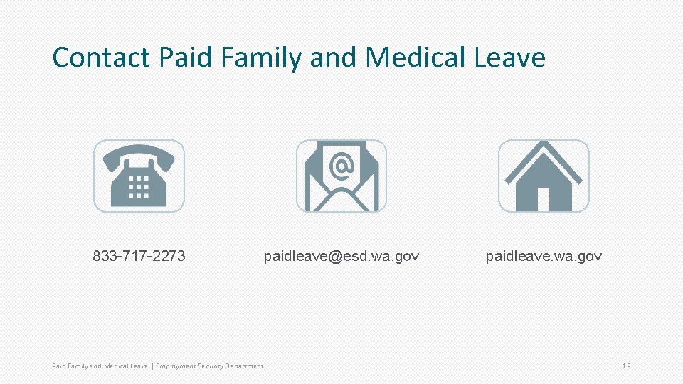 Contact Paid Family and Medical Leave 833 -717 -2273 Paid Family and Medical Leave