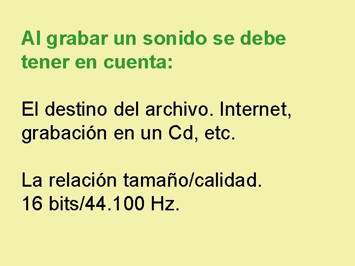 Al grabar un sonido se debe tener en cuenta: El destino del archivo. Internet,