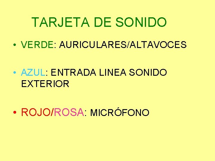 TARJETA DE SONIDO • VERDE: AURICULARES/ALTAVOCES • AZUL: ENTRADA LINEA SONIDO EXTERIOR • ROJO/ROSA: