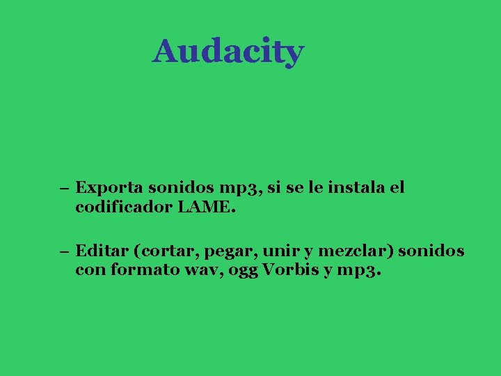 Audacity – Exporta sonidos mp 3, si se le instala el codificador LAME. –