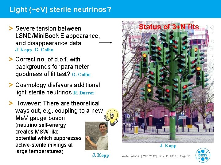 Light (~e. V) sterile neutrinos? > Severe tension between LSND/Mini. Boo. NE appearance, and