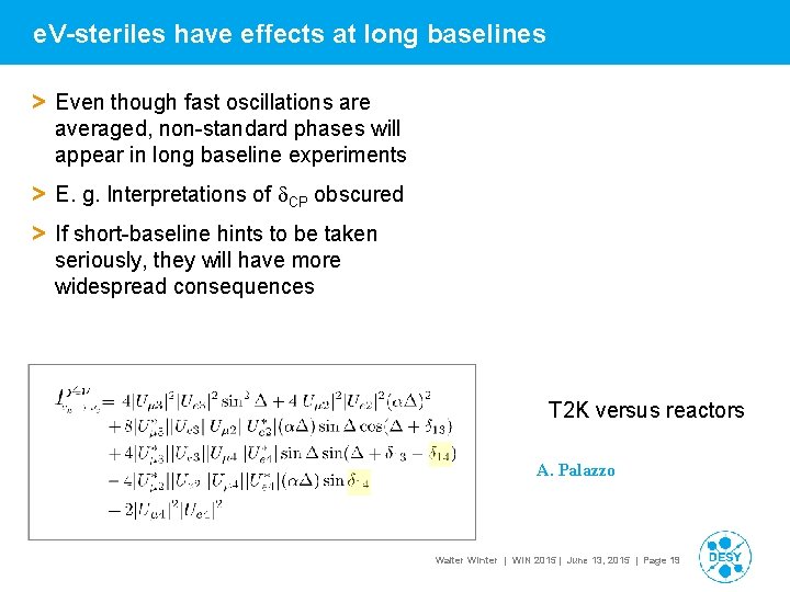 e. V-steriles have effects at long baselines > Even though fast oscillations are averaged,