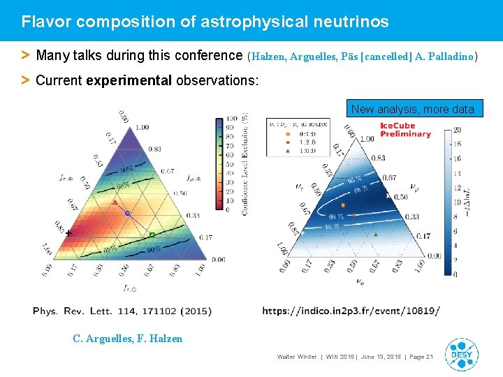 Flavor composition of astrophysical neutrinos > Many talks during this conference (Halzen, Arguelles, Päs