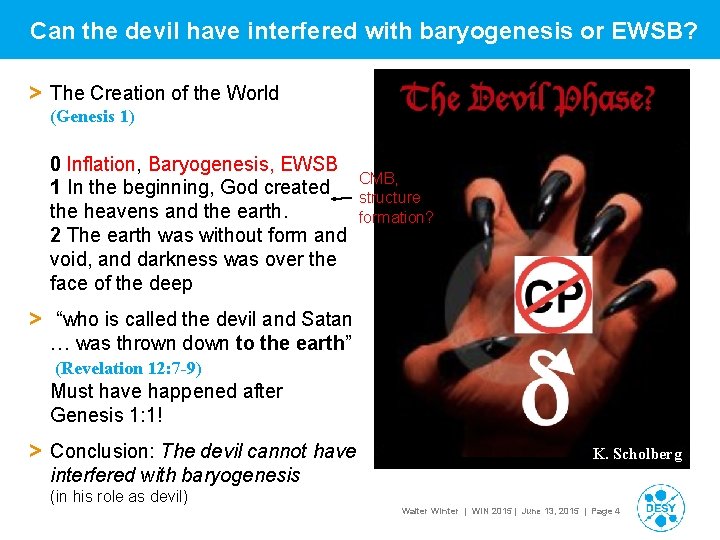 Can the devil have interfered with baryogenesis or EWSB? > The Creation of the