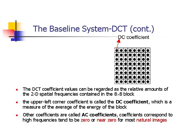 The Baseline System-DCT (cont. ) n n n The DCT coefficient values can be