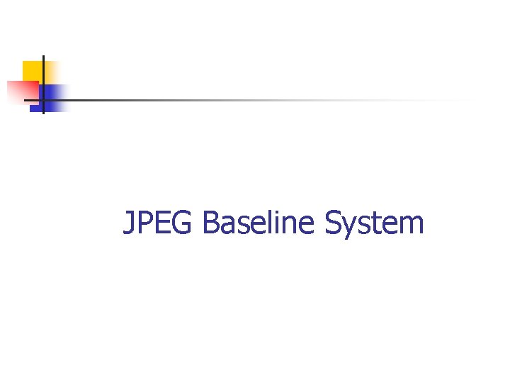 JPEG Baseline System 