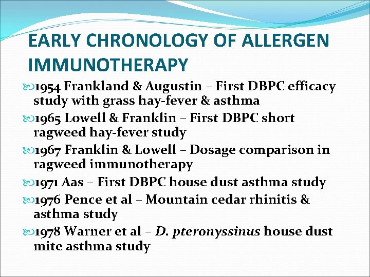 EARLY CHRONOLOGY OF ALLERGEN IMMUNOTHERAPY 1954 Frankland & Augustin – First DBPC efficacy study