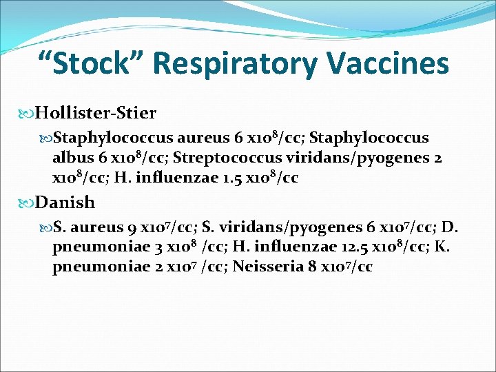 “Stock” Respiratory Vaccines Hollister-Stier Staphylococcus aureus 6 x 108/cc; Staphylococcus albus 6 x 108/cc;