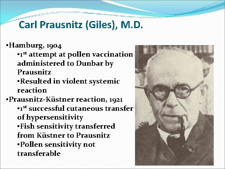 Carl Prausnitz (Giles), M. D. • Hamburg, 1904 • 1 st attempt at pollen