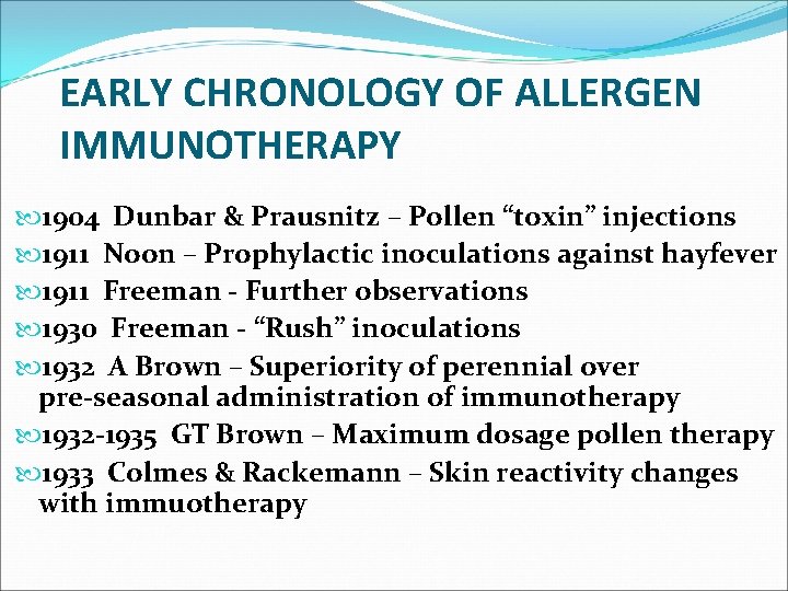 EARLY CHRONOLOGY OF ALLERGEN IMMUNOTHERAPY 1904 Dunbar & Prausnitz – Pollen “toxin” injections 1911
