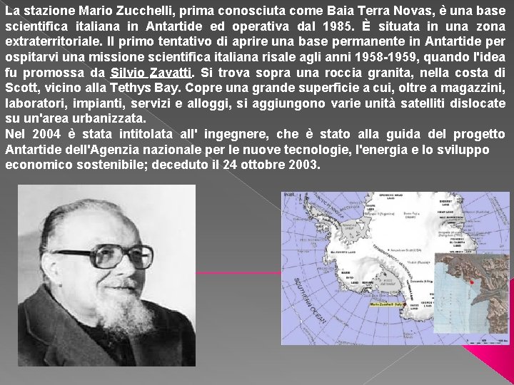 La stazione Mario Zucchelli, prima conosciuta come Baia Terra Novas, è una base scientifica