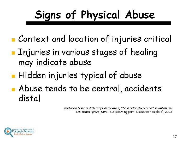 Signs of Physical Abuse n n Context and location of injuries critical Injuries in