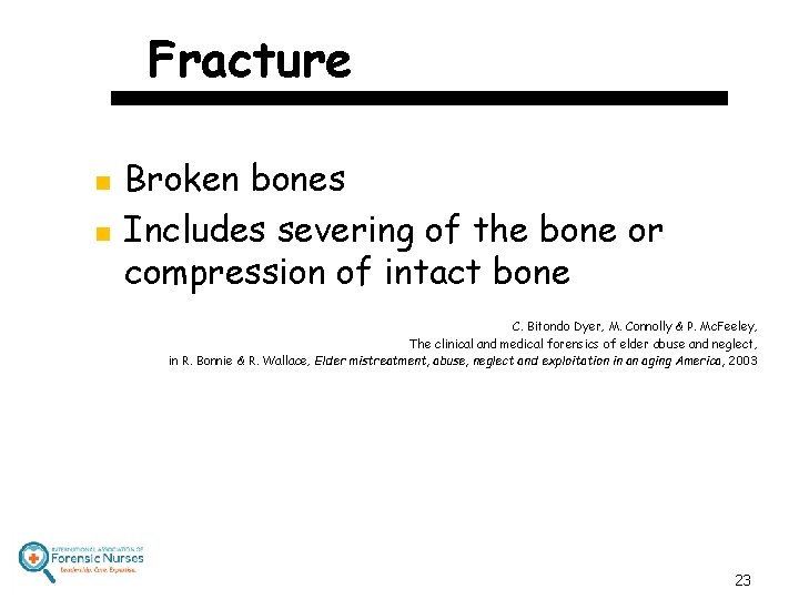 Fracture n n Broken bones Includes severing of the bone or compression of intact