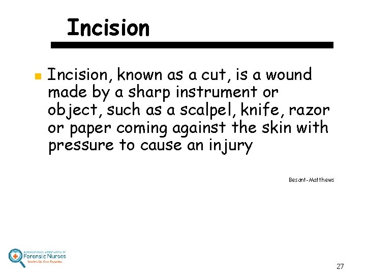 Incision n Incision, known as a cut, is a wound made by a sharp