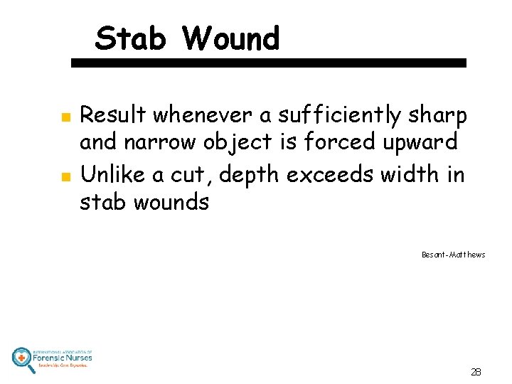 Stab Wound n n Result whenever a sufficiently sharp and narrow object is forced