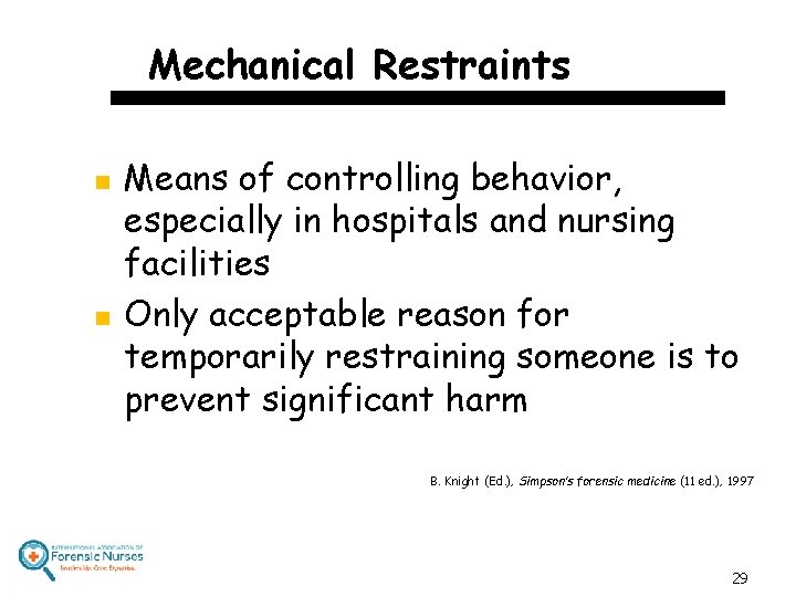 Mechanical Restraints n n Means of controlling behavior, especially in hospitals and nursing facilities