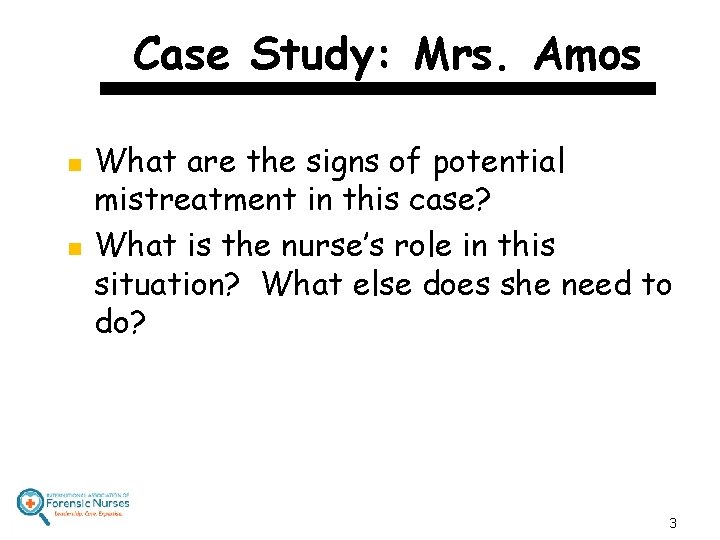 Case Study: Mrs. Amos n n What are the signs of potential mistreatment in