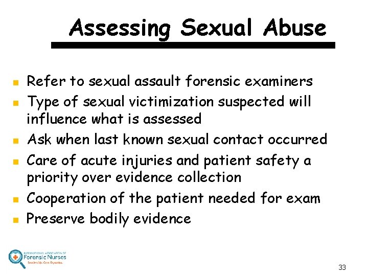 Assessing Sexual Abuse n n n Refer to sexual assault forensic examiners Type of