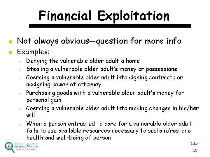 Financial Exploitation n Not always obvious—question for more info n Examples: o o o