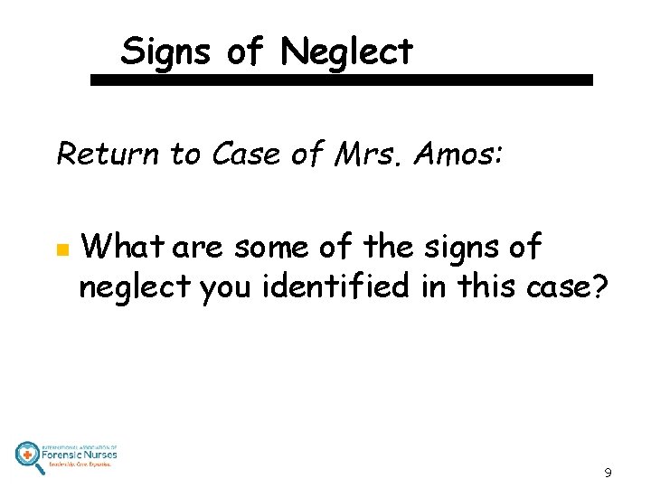 Signs of Neglect Return to Case of Mrs. Amos: n What are some of