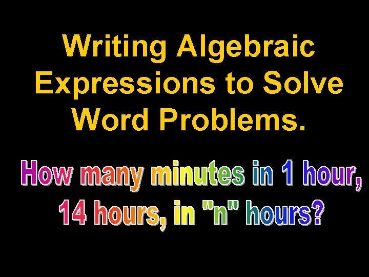 Writing Algebraic Expressions to Solve Word Problems. 