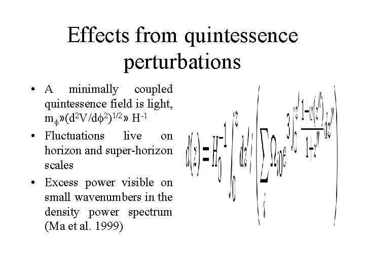 Effects from quintessence perturbations • A minimally coupled quintessence field is light, mf» (d