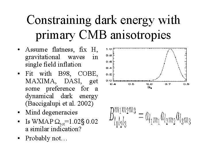 Constraining dark energy with primary CMB anisotropies • Assume flatness, fix H, gravitational waves